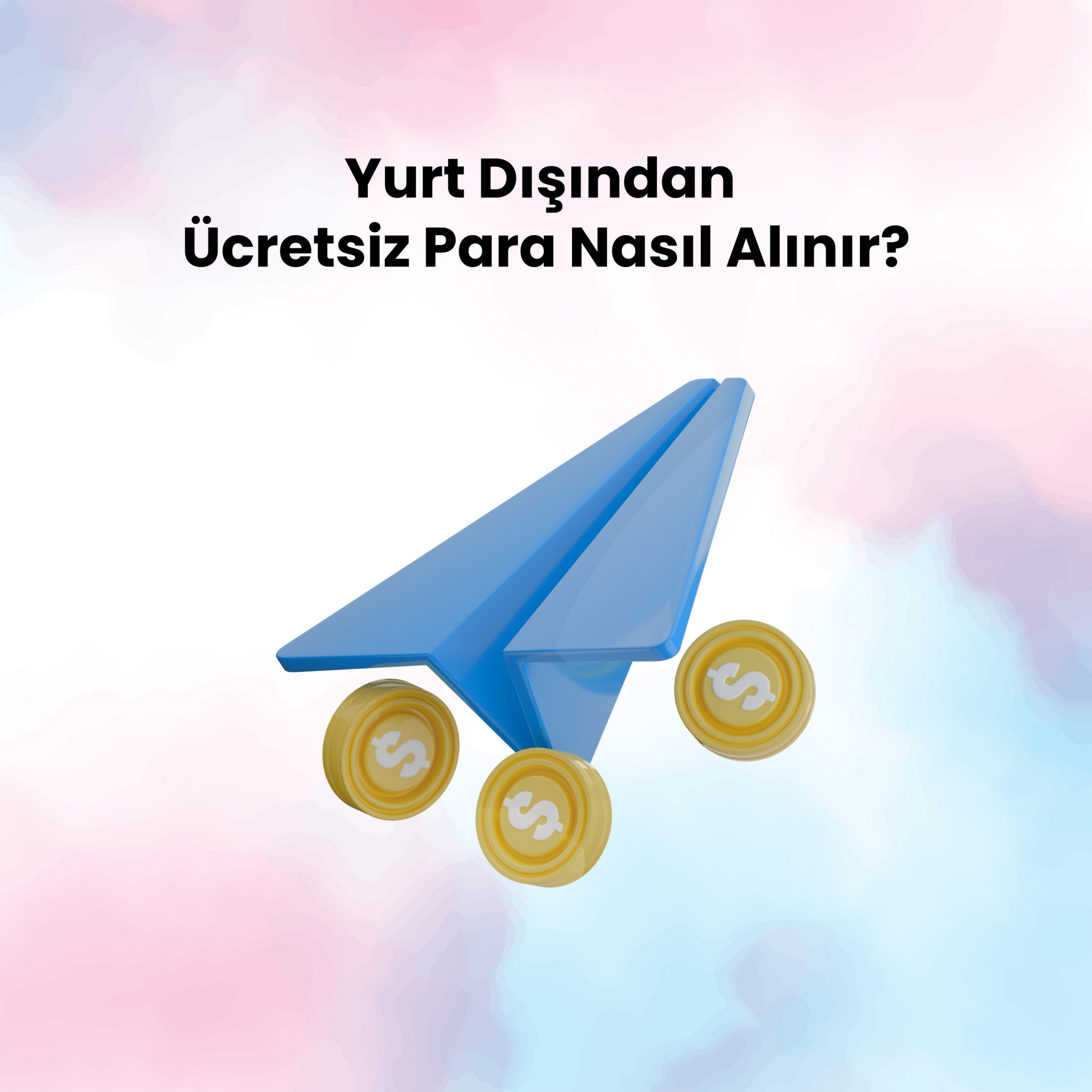 Yurt dışından ücretsiz para alma